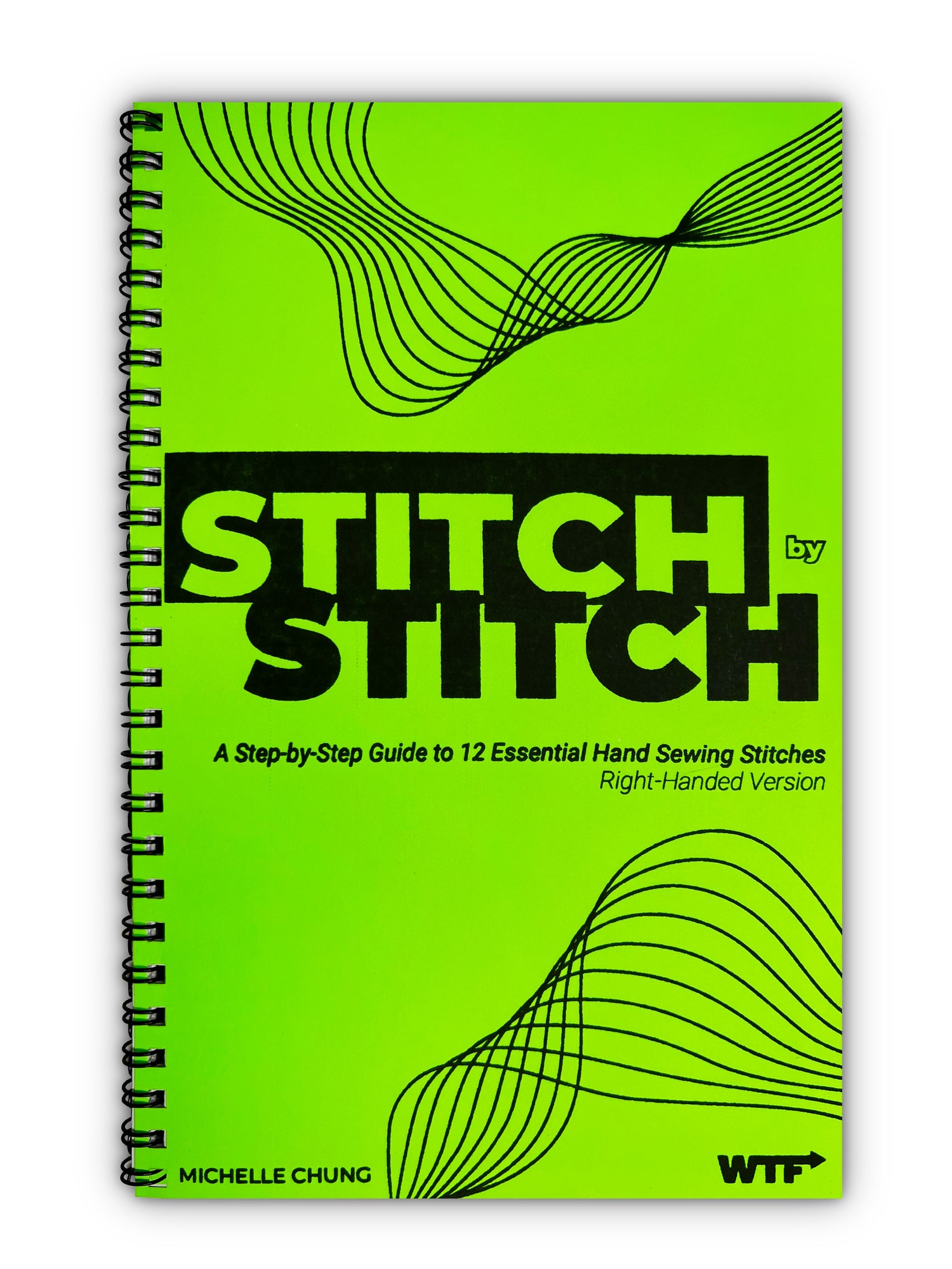 Cover of right-handed version of Stitch by Stitch: A Step-by-Step Guide to 12 Essential Hand Sewing Stitches by Michelle Chung, We The Future of Sewing